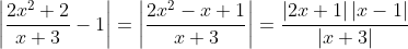 \left| {\frac{{2{x^2} + 2}}{{x + 3}} - 1} \right| = \left| {\frac{{2{x^2} - x + 1}}{{x + 3}}} \right| = \frac{{\left| {2x + 1} \right|\left| {x - 1} \right|}}{{\left| {x + 3} \right|}}